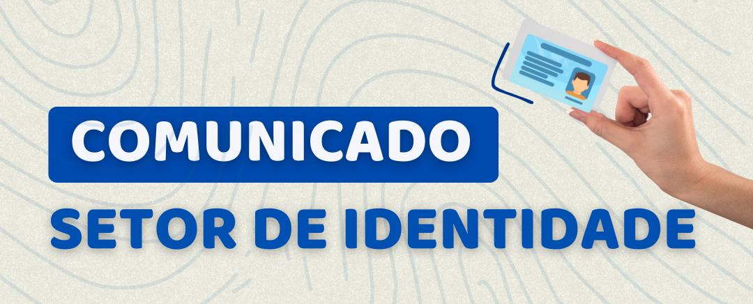 NOTÍCIA: Serviço de emissão de identidade não funcionará nos dias 12,13,19 e 20 de fevereiro para atualização do sistema